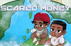 DYFL UNVEILS NEW SINGLE “SCARED MONEY” FT. JIM JONES