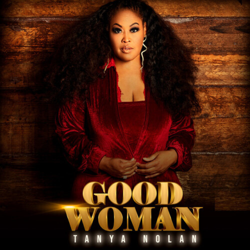 Good-Woman-500x500 Singer Tanya Nolan Lands A New Hit With "Good Woman"  
