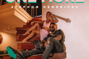Multi-Talented Artist Stephon Hendricks Releases Quick Hit “One More”