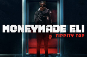 Moneymade Eli Unveils New Single and Music Video ﻿“Tippity Top”