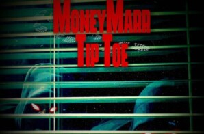MoneyMarr Drops Video for “Tip Toe”