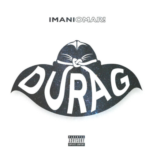 imani-omar-durags-500x500 Imani Omar! Announces Release Of "Durags" On June 3rd  