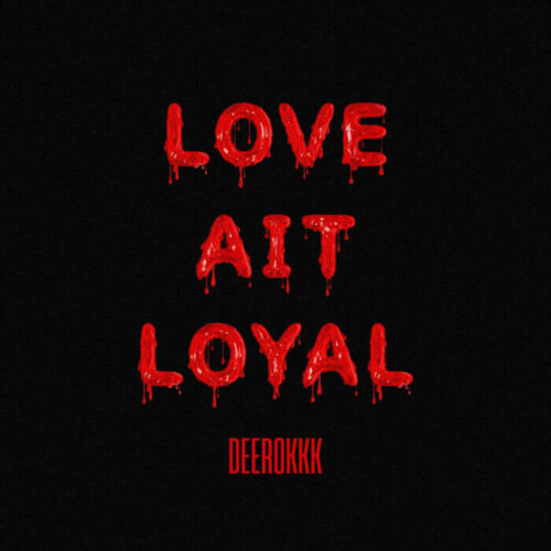 Love-Ait-Loyal-3-500x500 Deerokkk - The Muscle Duke Of Rapping  