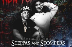 PJ Tha Balla Releases New Visual “Steppas And Stompers” ft. Shani Boni