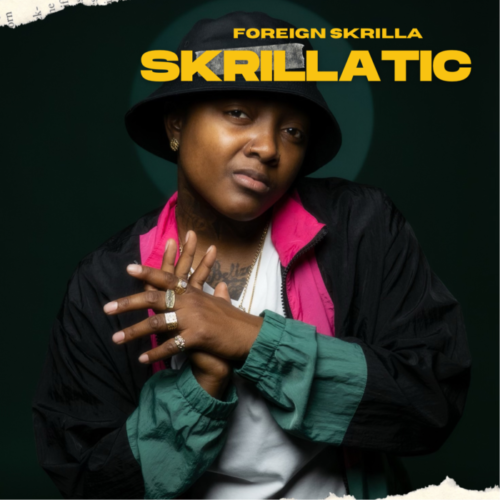 CDC4FA86-3949-44E7-81D2-A973B6194F18-500x500 Foreign Skrilla Releases New Album Skrillatic.  