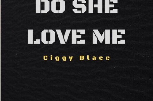 Brooklyn’s Rising Star Ciggy Blacc Releases New Single “Do She Love Me”