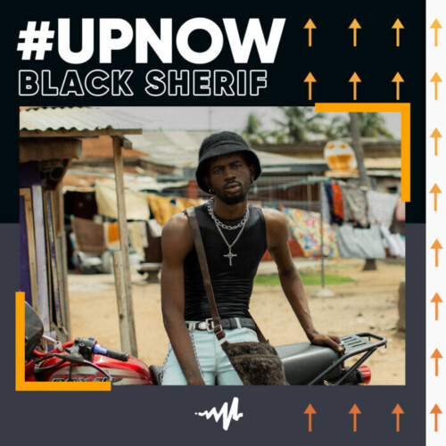 UpNow-playlist-blacksherif23-500x500 Audiomack Selects Afrobeats Star Black Sherif As Platform’s Latest  
