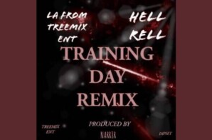 LA FROM TREEMIX ENT DROPS “TRAINING DAY” REMIX FEATURING HELL RELL