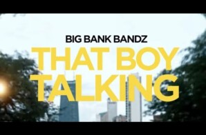 Big Bank Bandz Back With New Single and Visual “That Boy Talking”