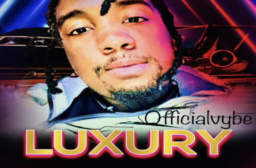 Officialyvbe-500x328 Officalvybe’s New Single “Luxury” Is Going Viral  With over a million streams on SoundCloud.  