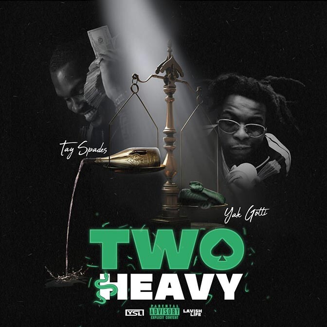 Two-Heavy-Artwork Tay Spades & Yak Gotti Release New EP, 'Two Heavy'  