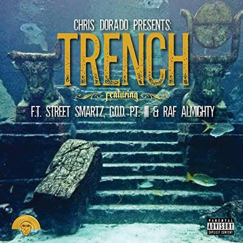 trench Producer Chris Dorado Drops New Single "Trench" Featuring Street Smartz, G.O.D. PT III & Rafi Almighty  