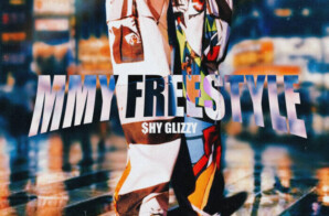 SHY GLIZZY RELEASES NEW MUSIC VIDEO FOR “MMY FREESTYLE”