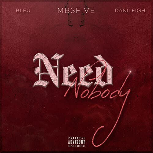 unnamed-29-500x500 MB3FIVE Releases New Single "Need Nobody" featuring Yung Bleu & Dani Leigh  