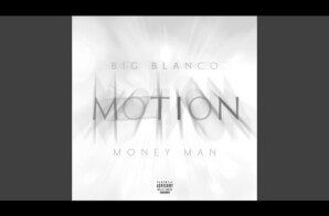 Big Blanco Releases Money Man-Featured Single “Motion”