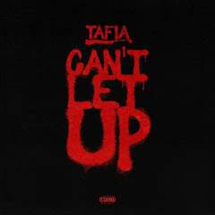 Tafia Releases New Single “Can’t Let Up”