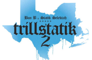 Bun B and Statik Selektah Release New Collaborative Album ‘Trillstatik 2’
