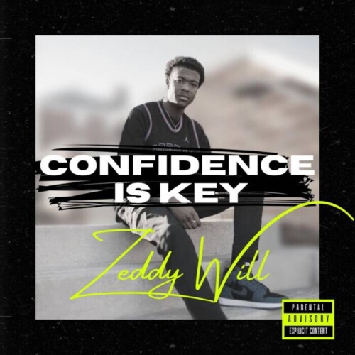 Confidence-Is-Key-Artwork-500x500 ZeddyWill Drops Video for “Confidence Is Key”  