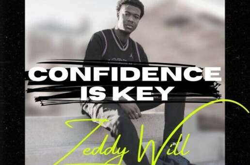 ZeddyWill Drops Video for “Confidence Is Key”