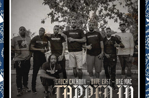 CRUCH CALHOUN AND DAVE EAST DROP “TAPPED IN” FEATURING DRE MAC