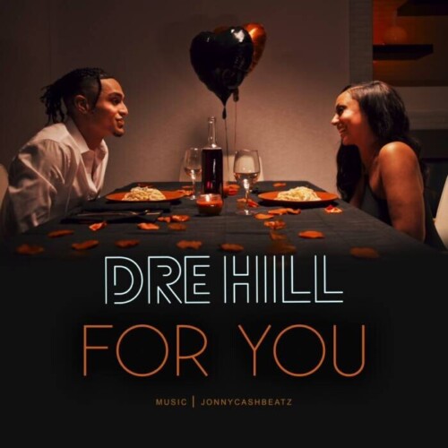 BBC3B5BD-F338-4AE3-8E03-092C994A01BF-500x500 Dre Hill Drops New Single "For You" Preaching Love and Loyalty  