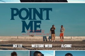 Uce Lee, Westside Webb, And AzChike Deliver “Point Me” Music Video