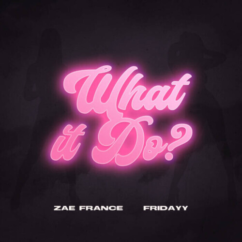 unnamed-37-500x500 ZAE FRANCE MAKES DEF JAM DEBUT IN COLLABORATION WITH COMPOUND ENTERTAINMENT WITH NEW SINGLE "WHAT IT DO" FEATURING FRIDAYY  