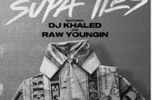 AAP DENO LINKS UP WITH RAW YOUNGIN AND DJ KHALED FOR NEW SINGLE AND MUSIC VIDEO “SUPA TIES”