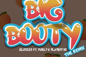 GLOCK23 FRM ATM RELEASES “BIG BOOTY” REMIX FEATURING FURLY AND PLAYBOY XO.