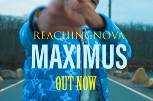 ReachingNOVA drops an inspiring music video for his new song MAXIMUS