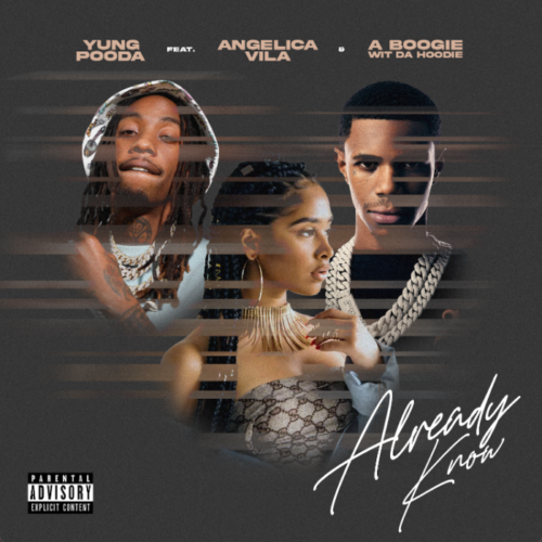 unnamed-2-500x500 YUNG POODA RELEASES "ALREADY KNOW" FEATURING A BOOGIE WIT DA HOODIE AND ANGELICA VILA OFFICIAL MUSIC VIDEO  