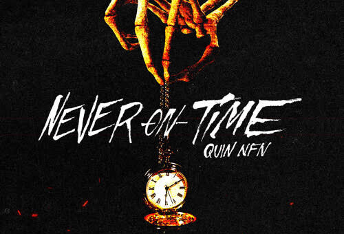 Quin NFN Drops “Just Getting By” With “Never On Time” Out Now
