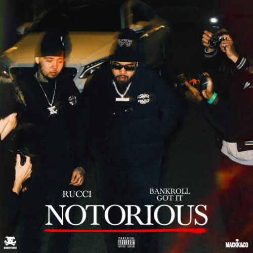 unnamed-52-500x500 Rucci and Bankroll Got It Share 'Notorious'  
