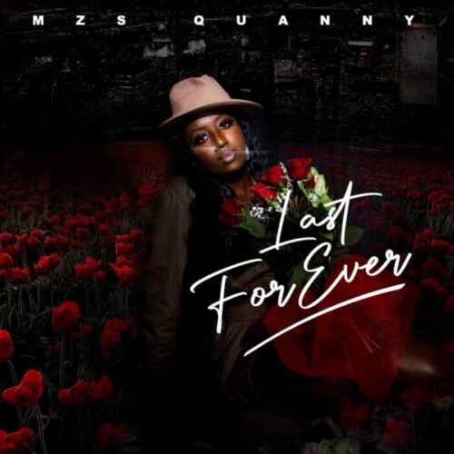 IMG_0243-1-500x500 “Mzs Quanny Takes Us on a Heartfelt Journey with Her Latest Single 'Last Forever"  