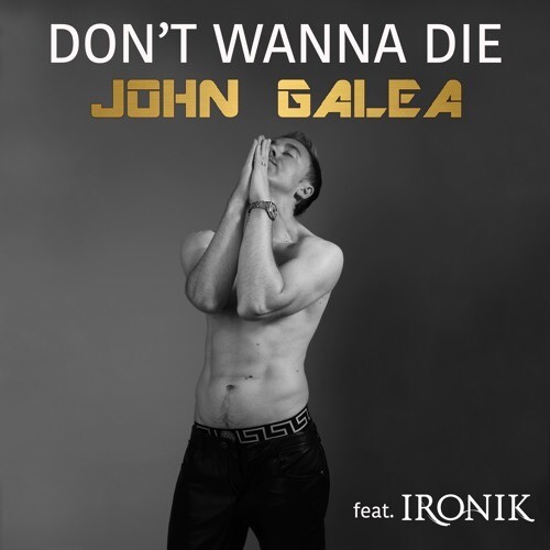 IMG_1001 John Galea feat. Ironik "Don't Wanna Die"  