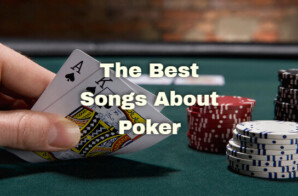 The Best Songs About Poker