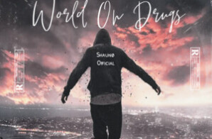 Shaunø Official Releases New Single “World on Drugs”