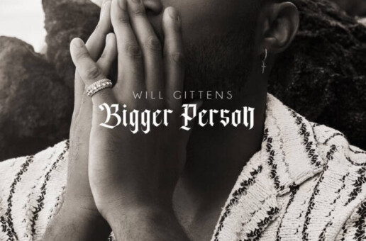 R&B/SOUL SINGER-SONGWRITER WILL GITTENS RELEASES NEW SINGLE “BIGGER PERSON”