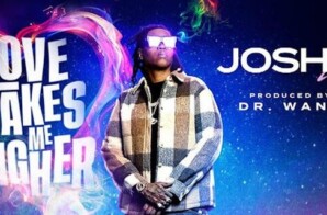 Josh X Releases New Single “Love Takes Me Higher”