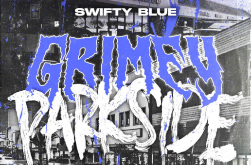 Swifty Blue Drops “Grimey Parkside” with Moneysign $uede and BANKBROMUSIC323
