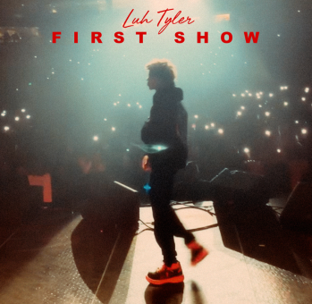 LUH TYLER RELEASES NEW SONG “FIRST SHOW” PRODUCED BY OHYEAHCHRIS