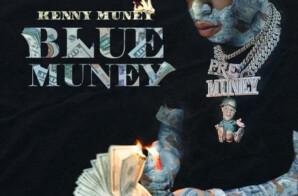Kenny Muney Shares ‘Blue Muney’ Mixtape