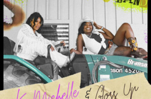 K. MICHELLE AND GLOSS UP DROP “WHEREVER THE D MAY LAND”