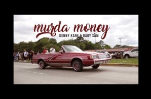 KENNY KANE AND BABY SAM DROP “MURDA MONEY” VIDEO