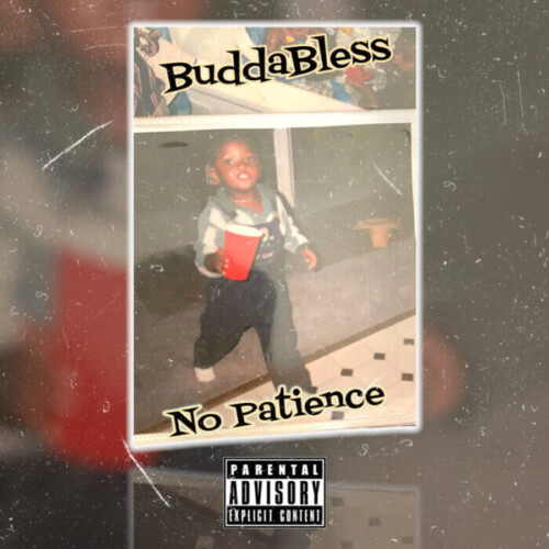 5BCA3399-F04C-454E-B42F-C3C0BA08F8BD-1-500x500 Emerging Artist “Budda Bless” Set To Release New Single “ No Patience”  