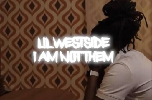 Lil Westside Returns With Raved Release “I Am Not Them”