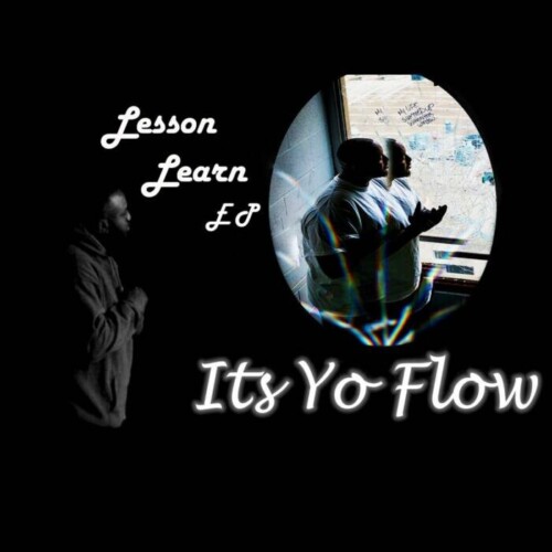 Lesson-Learn-EP-Press-Release-500x500 ITSYOFLOW'S "LESSON LEARN" EP MAKES A MARK IN HIP-HOP WITH ITS UNIQUE SOUND AND INSPIRING MESSAGES  