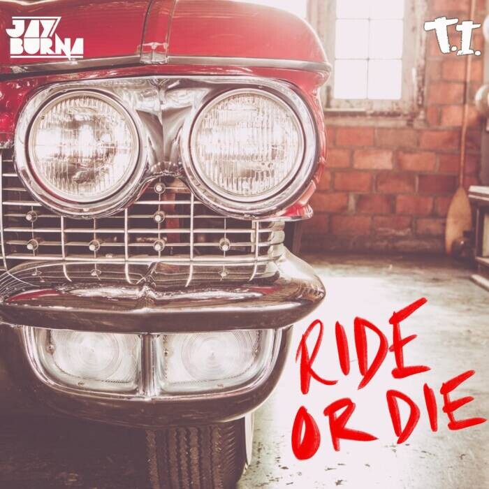 Ride-or-Die-FINAL Jay Burna Taps T.I. For New Song "Ride or Die"  