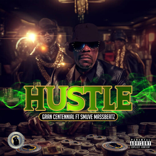 hustle2-500x500 Gran Centennial Unleashes a Hustling Storm with New Single "Hustle" Produced by the Dynamic SmuveMassBeatz  