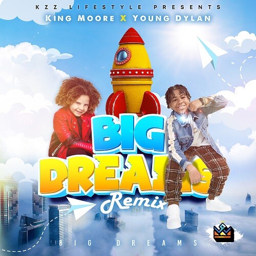 image0-1 King Moore feat. Nickelodeon Kid Superstar Young Dylan "Big Dreams Remix" is officially out now!  